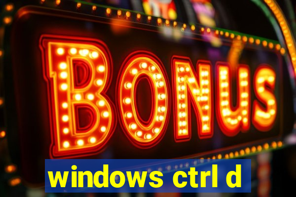 windows ctrl d