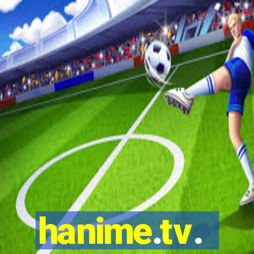 hanime.tv.