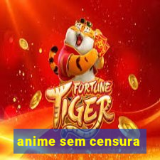 anime sem censura