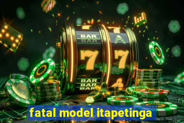 fatal model itapetinga