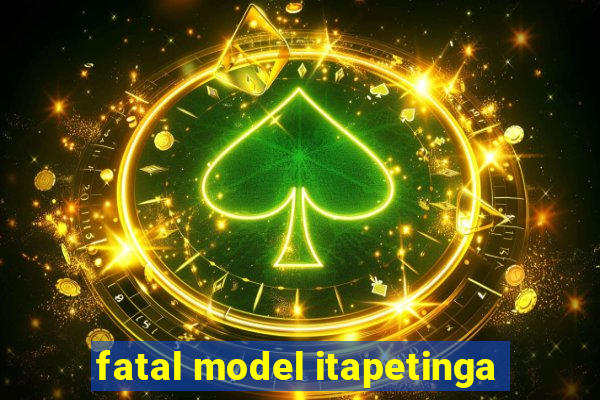 fatal model itapetinga