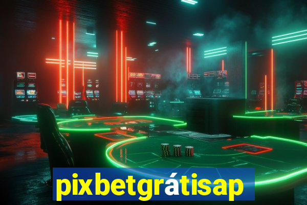 pixbetgrátisapp