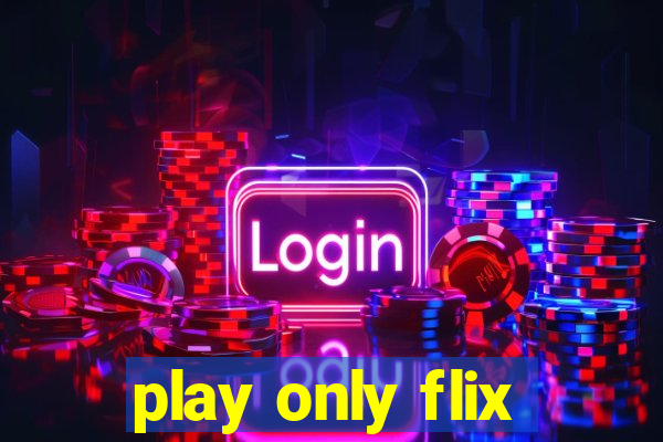 play only flix