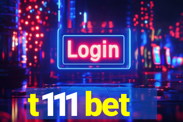 t111 bet