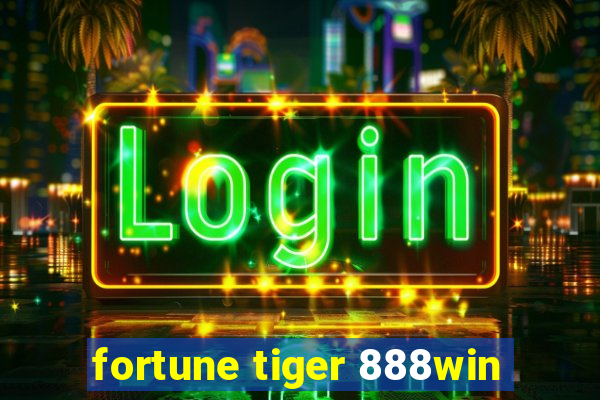 fortune tiger 888win