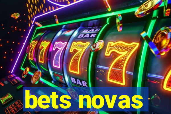 bets novas