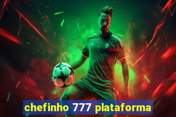 chefinho 777 plataforma