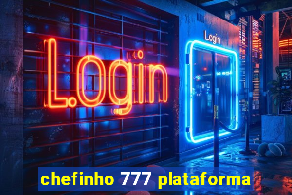 chefinho 777 plataforma