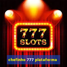 chefinho 777 plataforma