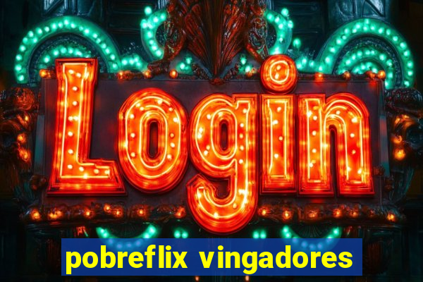 pobreflix vingadores