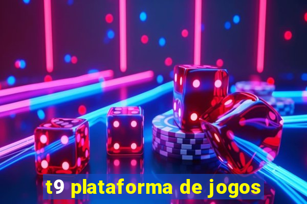 t9 plataforma de jogos