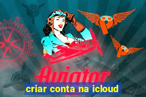 criar conta na icloud