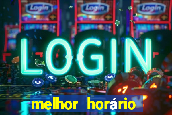 melhor horário para jogar pixbet