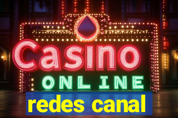 redes canal