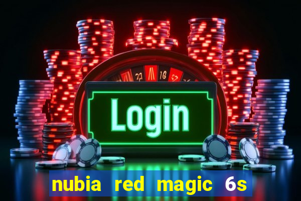 nubia red magic 6s pro antutu