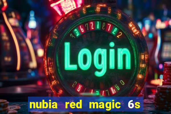 nubia red magic 6s pro antutu