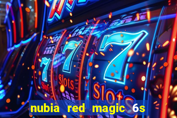 nubia red magic 6s pro antutu