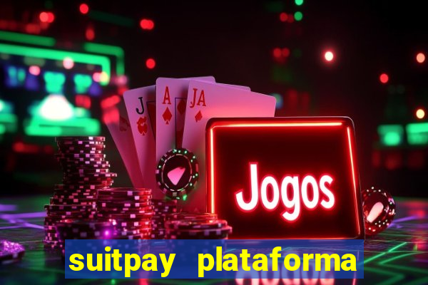 suitpay plataforma de jogos