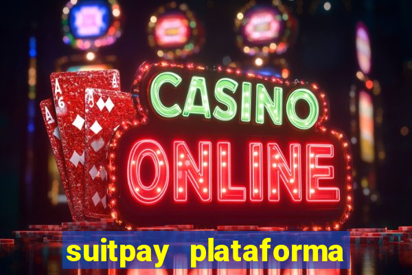 suitpay plataforma de jogos