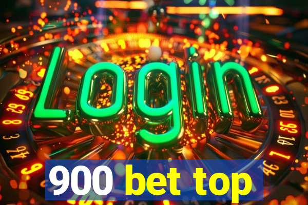 900 bet top