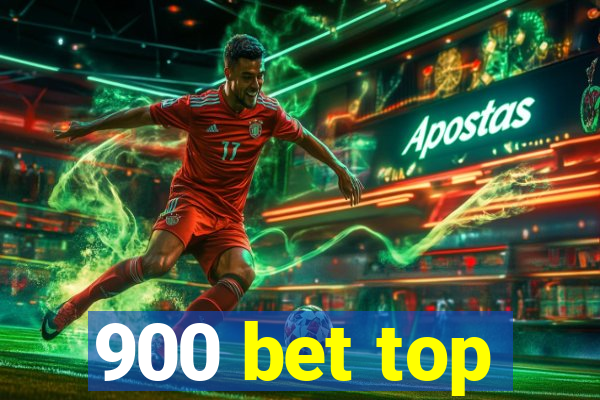 900 bet top