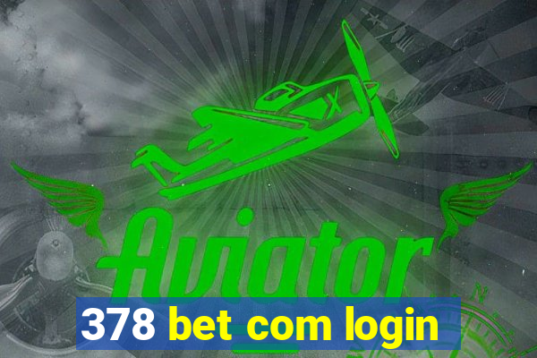 378 bet com login