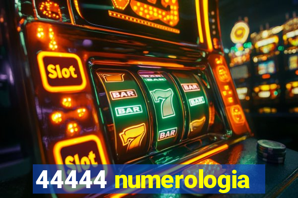 44444 numerologia