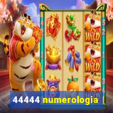 44444 numerologia