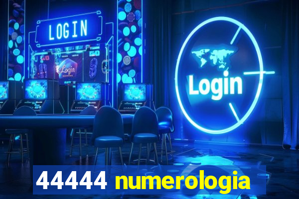 44444 numerologia