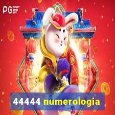 44444 numerologia