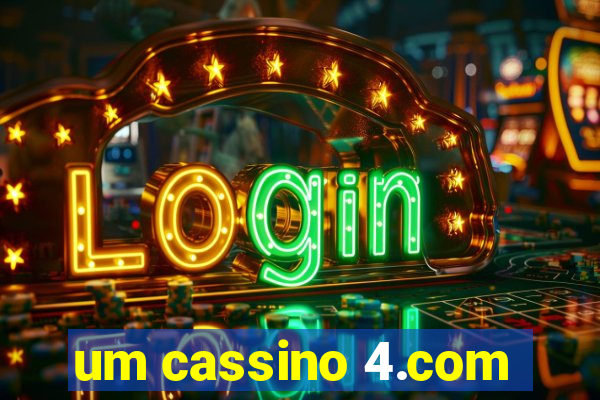 um cassino 4.com