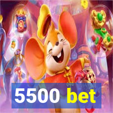 5500 bet