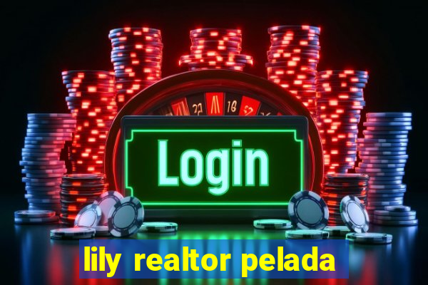 lily realtor pelada