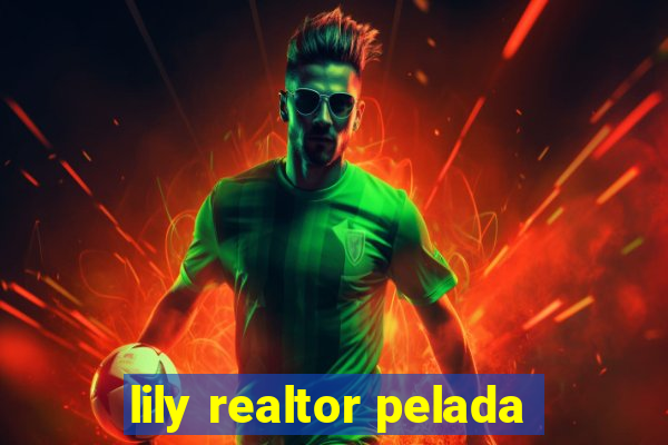 lily realtor pelada