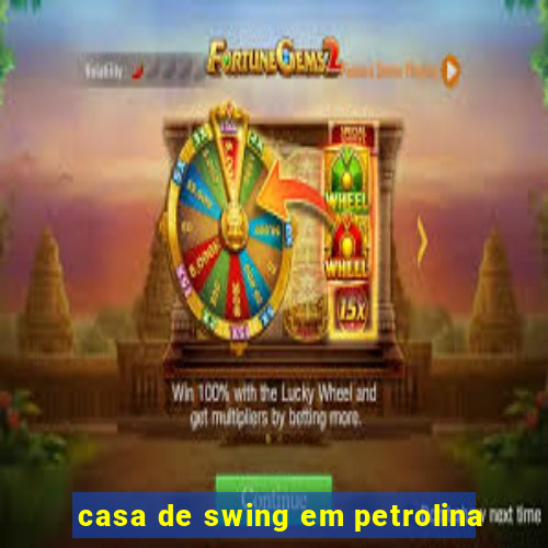 casa de swing em petrolina