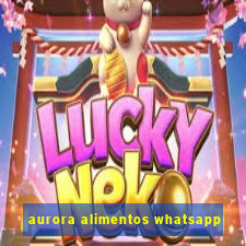 aurora alimentos whatsapp