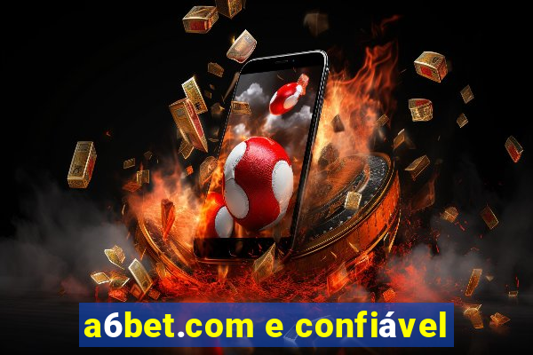 a6bet.com e confiável