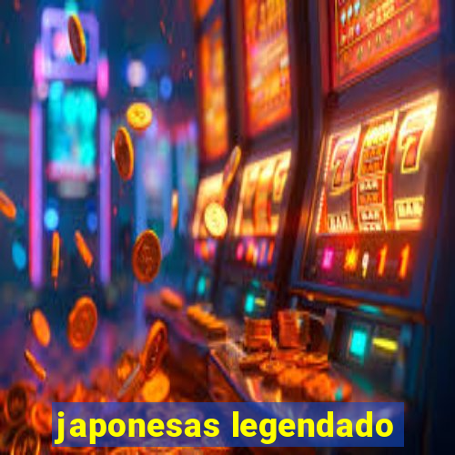 japonesas legendado