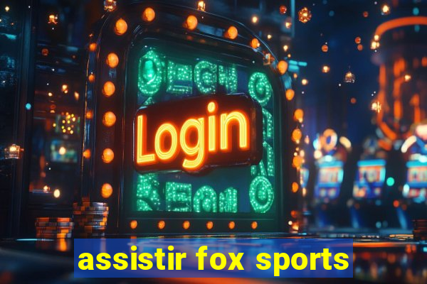 assistir fox sports