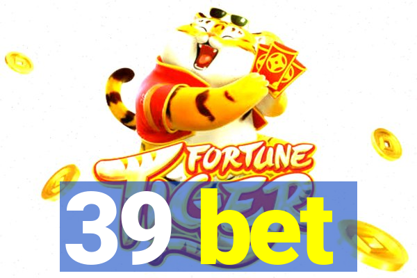 39 bet