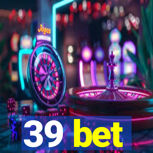 39 bet