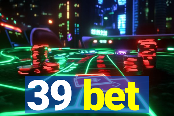 39 bet