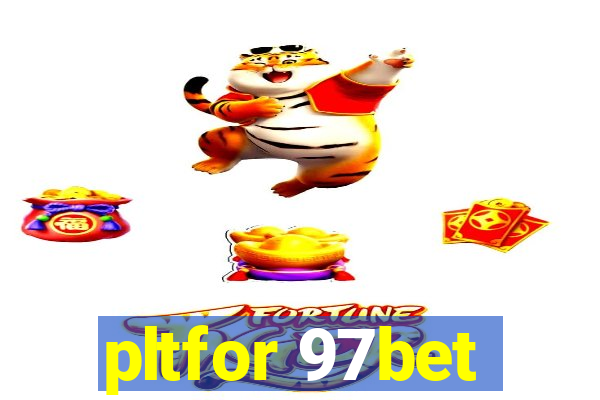 pltfor 97bet