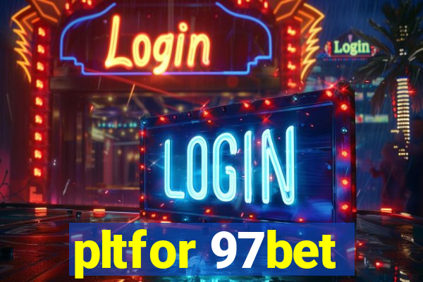 pltfor 97bet