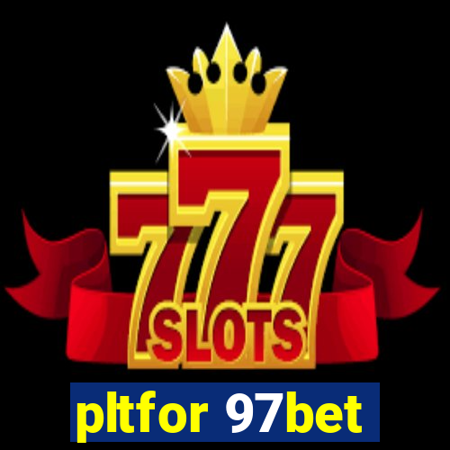 pltfor 97bet