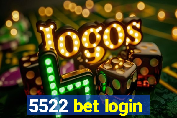 5522 bet login