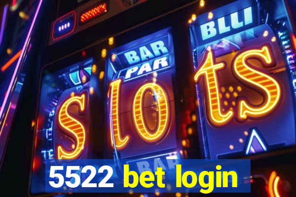 5522 bet login