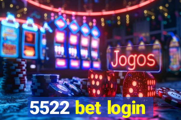 5522 bet login