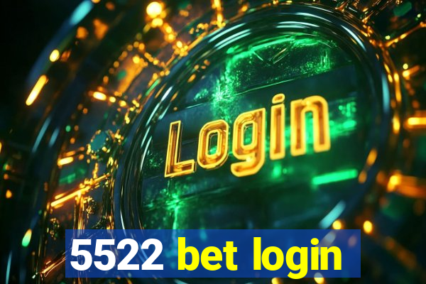 5522 bet login