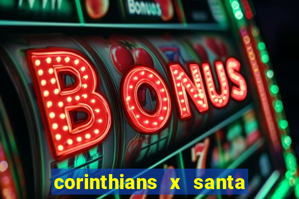 corinthians x santa cruz ao vivo hd